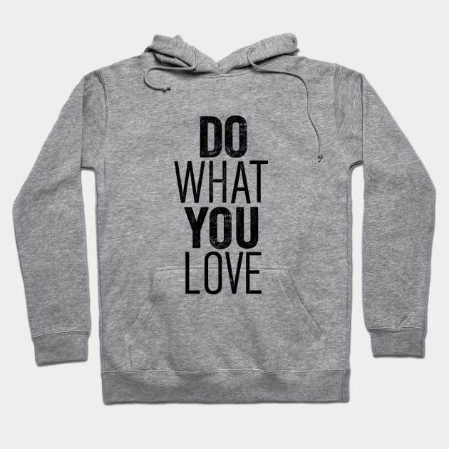 Do What You Love Letterpress Hoodie by MotivatedType